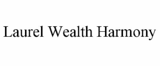 LAUREL WEALTH HARMONY