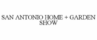 SAN ANTONIO HOME + GARDEN SHOW