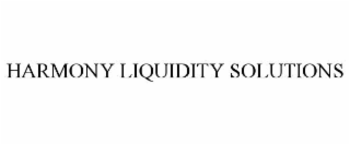 HARMONY LIQUIDITY SOLUTIONS