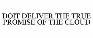 DOIT DELIVER THE TRUE PROMISE OF THE CLOUD