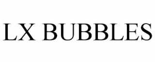 LX BUBBLES