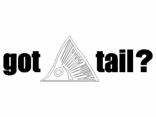 GOT TAIL?