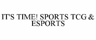 IT'S TIME! SPORTS TCG & ESPORTS