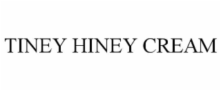 TINEY HINEY CREAM