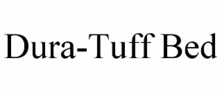 DURA-TUFF BED