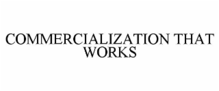 COMMERCIALIZATION THAT WORKS