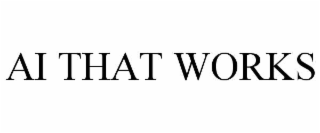 AI THAT WORKS