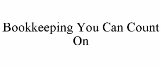 BOOKKEEPING YOU CAN COUNT ON