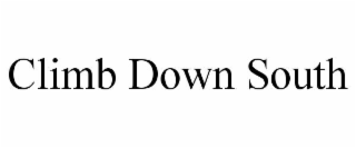CLIMB DOWN SOUTH