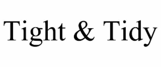 TIGHT & TIDY