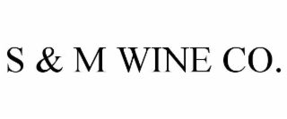 S & M WINE CO.