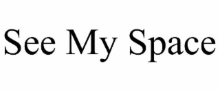 SEE MY SPACE