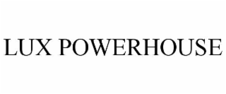 LUX POWERHOUSE