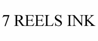 7 REELS INK