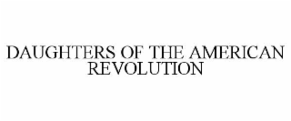 DAUGHTERS OF THE AMERICAN REVOLUTION