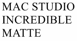 MAC STUDIO INCREDIBLE MATTE