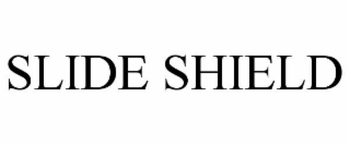 SLIDE SHIELD