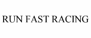 RUN FAST RACING