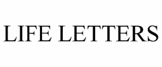LIFE LETTERS