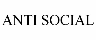 ANTI SOCIAL