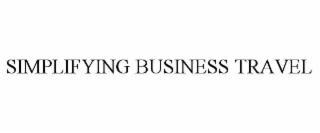 SIMPLIFYING BUSINESS TRAVEL