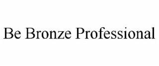 BE BRONZE PROFESSIONAL