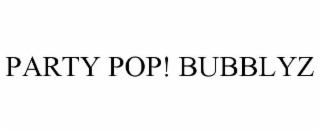 PARTY POP! BUBBLYZ