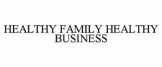 HEALTHY FAMILY HEALTHY BUSINESS