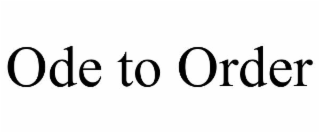 ODE TO ORDER