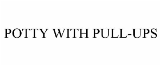 POTTY WITH PULL-UPS