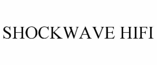SHOCKWAVE HIFI