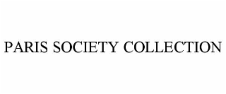 PARIS SOCIETY COLLECTION