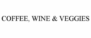 COFFEE, WINE & VEGGIES