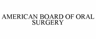 AMERICAN BOARD OF ORAL SURGERY