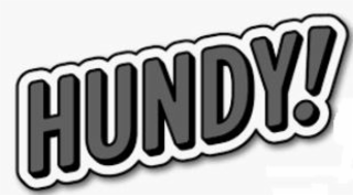 HUNDY!