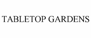 TABLETOP GARDENS
