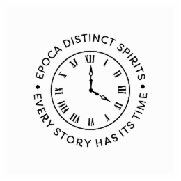 EPOCA DISTINCT SPIRITS EVERY STORY HAS ITS TIME