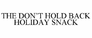 THE DON’T HOLD BACK HOLIDAY SNACK