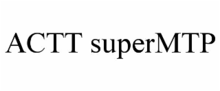 ACTT SUPERMTP