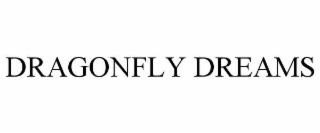 DRAGONFLY DREAMS
