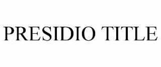 PRESIDIO TITLE