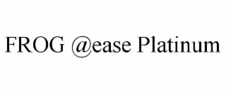 FROG @EASE PLATINUM
