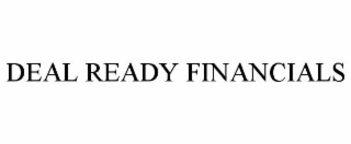 DEAL READY FINANCIALS