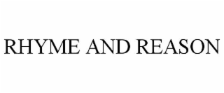 RHYME AND REASON