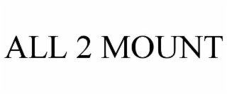 ALL 2 MOUNT