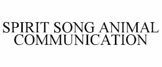 SPIRIT SONG ANIMAL COMMUNICATION
