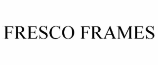 FRESCO FRAMES