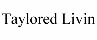 TAYLORED LIVIN