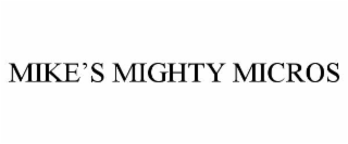 MIKE’S MIGHTY MICROS