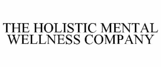 THE HOLISTIC MENTAL WELLNESS COMPANY